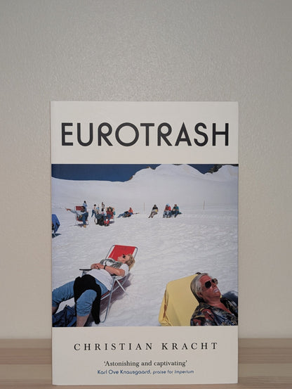 Eurotrash by Christian Kracht (Signed Dated First Edition) - Fialta Books