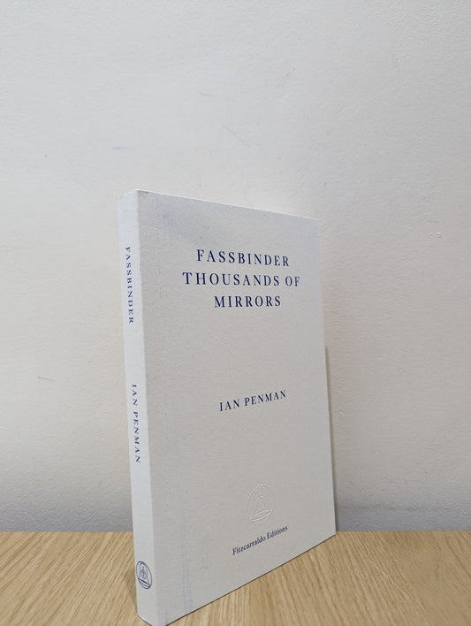 Fassbinder Thousands of Mirrors by Ian Penman (Signed First Edition) - Fialta Books