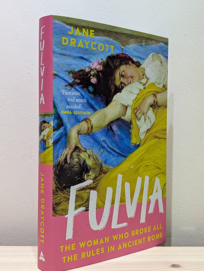 Fulvia: The Woman Who Broke All the Rules in Ancient Rome by Jane Draycott (Signed First Edition) - Fialta Books