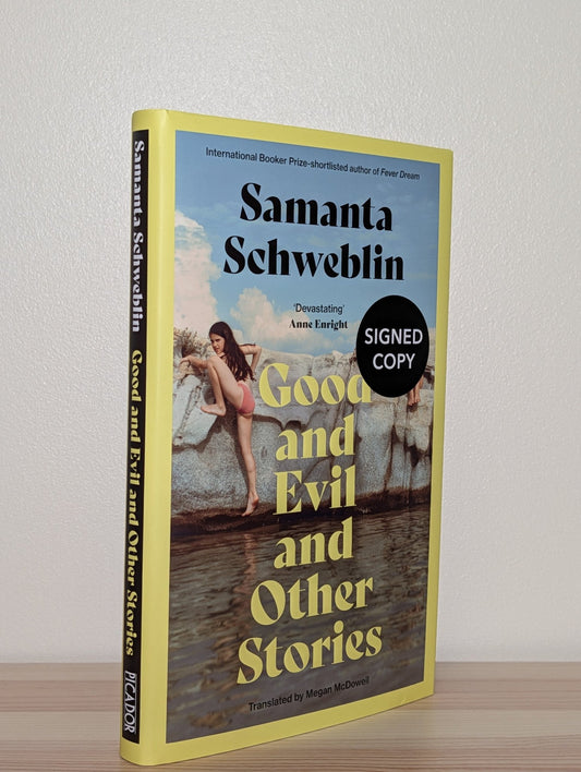 Good and Evil and Other Stories by Samanta Schweblin (Signed First Edition) - Fialta Books