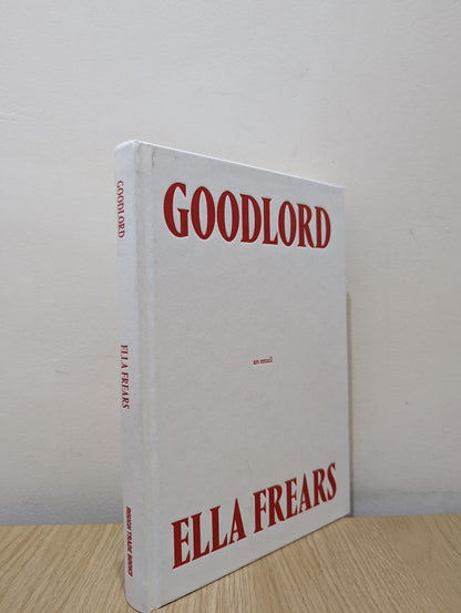 Goodlord - An Email by Ella Frears (Signed First Edition) - Fialta Books