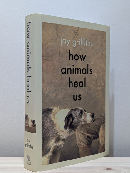 How Animals Heal Us by Jay Griffiths (Signed First Edition) - Fialta Books