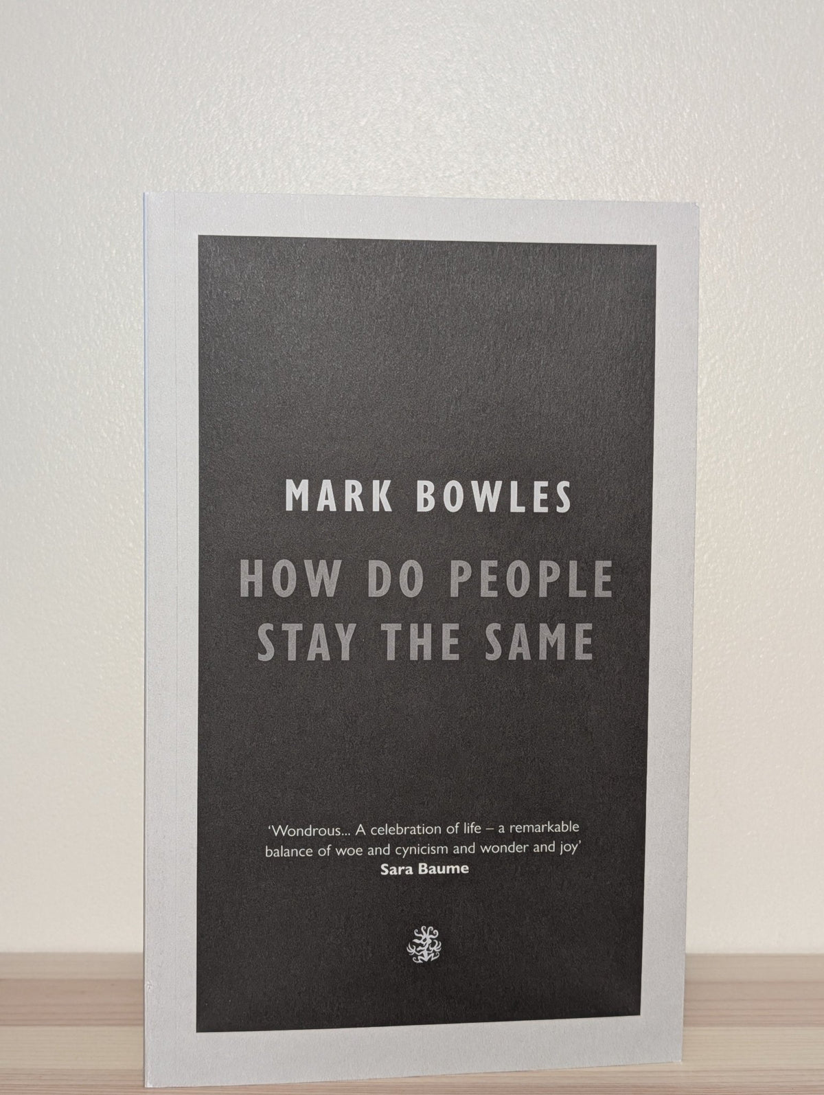 How Do People Stay The Same by Mark Bowles (Signed First Edition) - Fialta Books