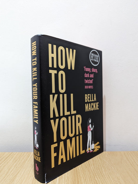 How to Kill Your Family by Bella Mackie (Signed) - Fialta Books