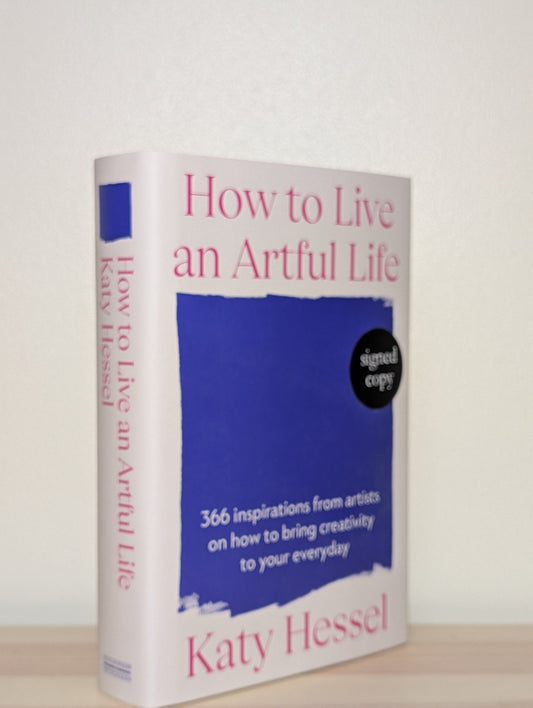 How To Live An Artful Life by Katy Hessel (Signed First Edition) - Fialta Books