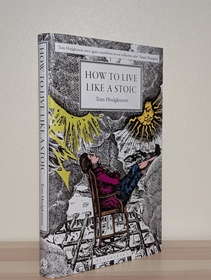 How to Live Like a Stoic by Tom Hodgkinson (Signed First Edition) - Fialta Books