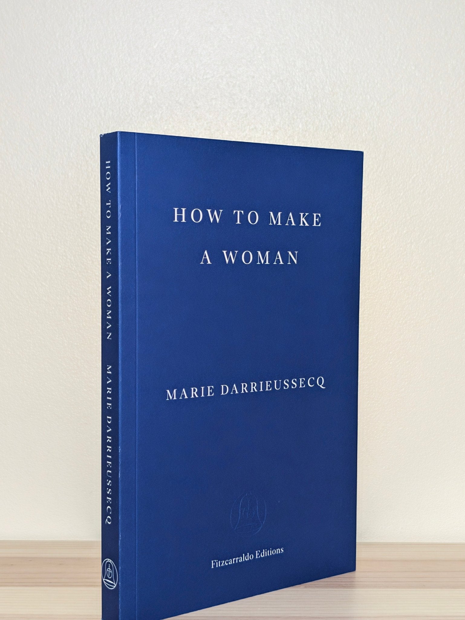 How to Make a Woman by Marie Darrieussecq (Signed First Edition) - Fialta Books