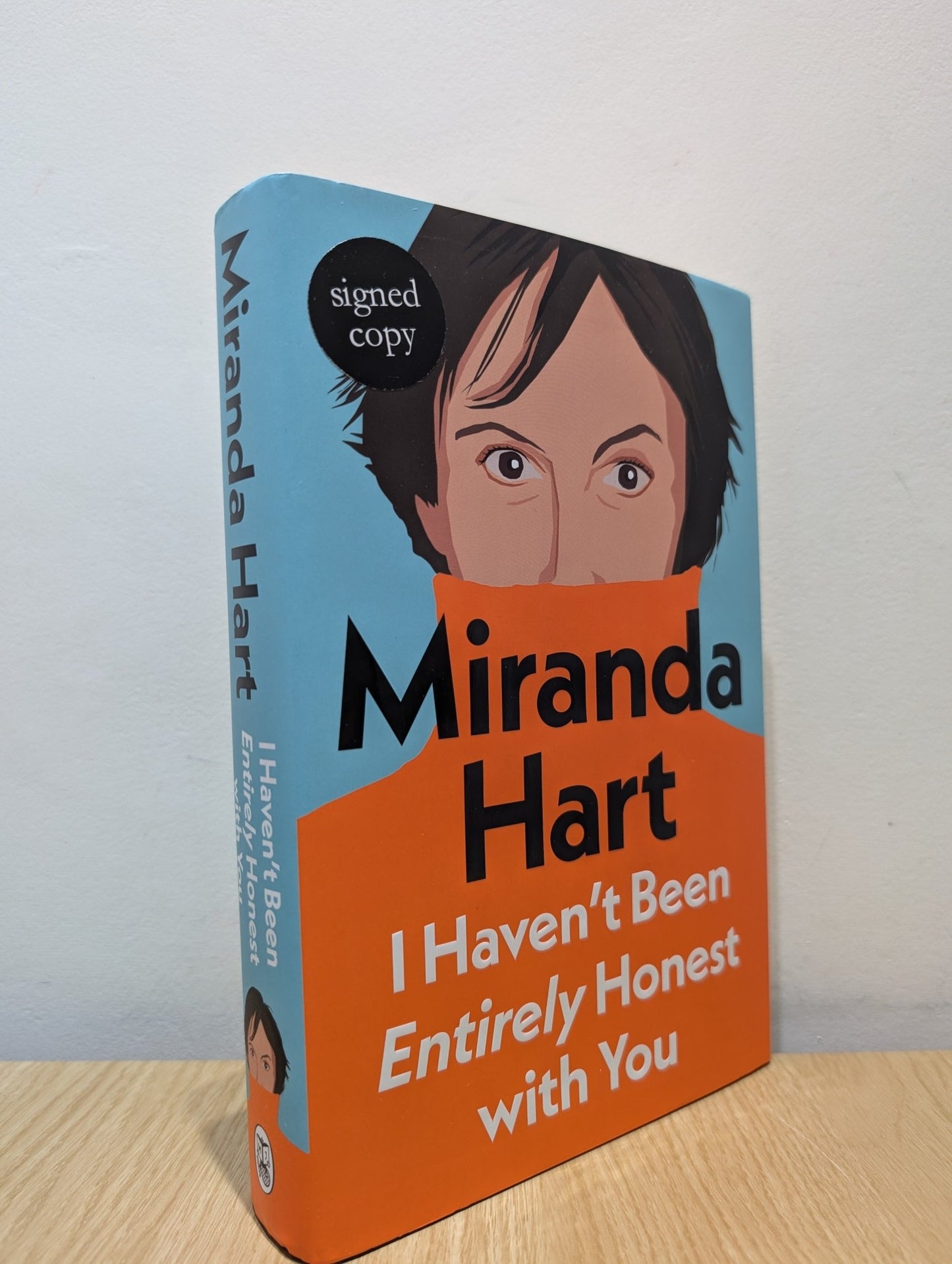 I Haven't Been Entirely Honest with You by Miranda Hart (Signed First Edition) - Fialta Books