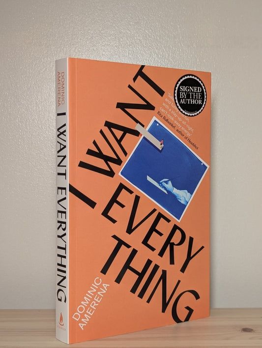 I Want Everything by Dominic Amerena (Signed First Edition) - Fialta Books