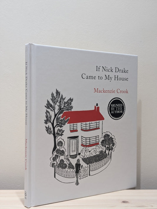 If Nick Drake Came to My House by Mackenzie Crook (Signed First Edition) - Fialta Books