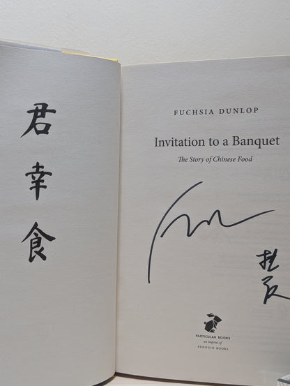 Invitation to a Banquet: The Story of Chinese Food by Fuchsia Dunlop (Signed First Edition) - Fialta Books