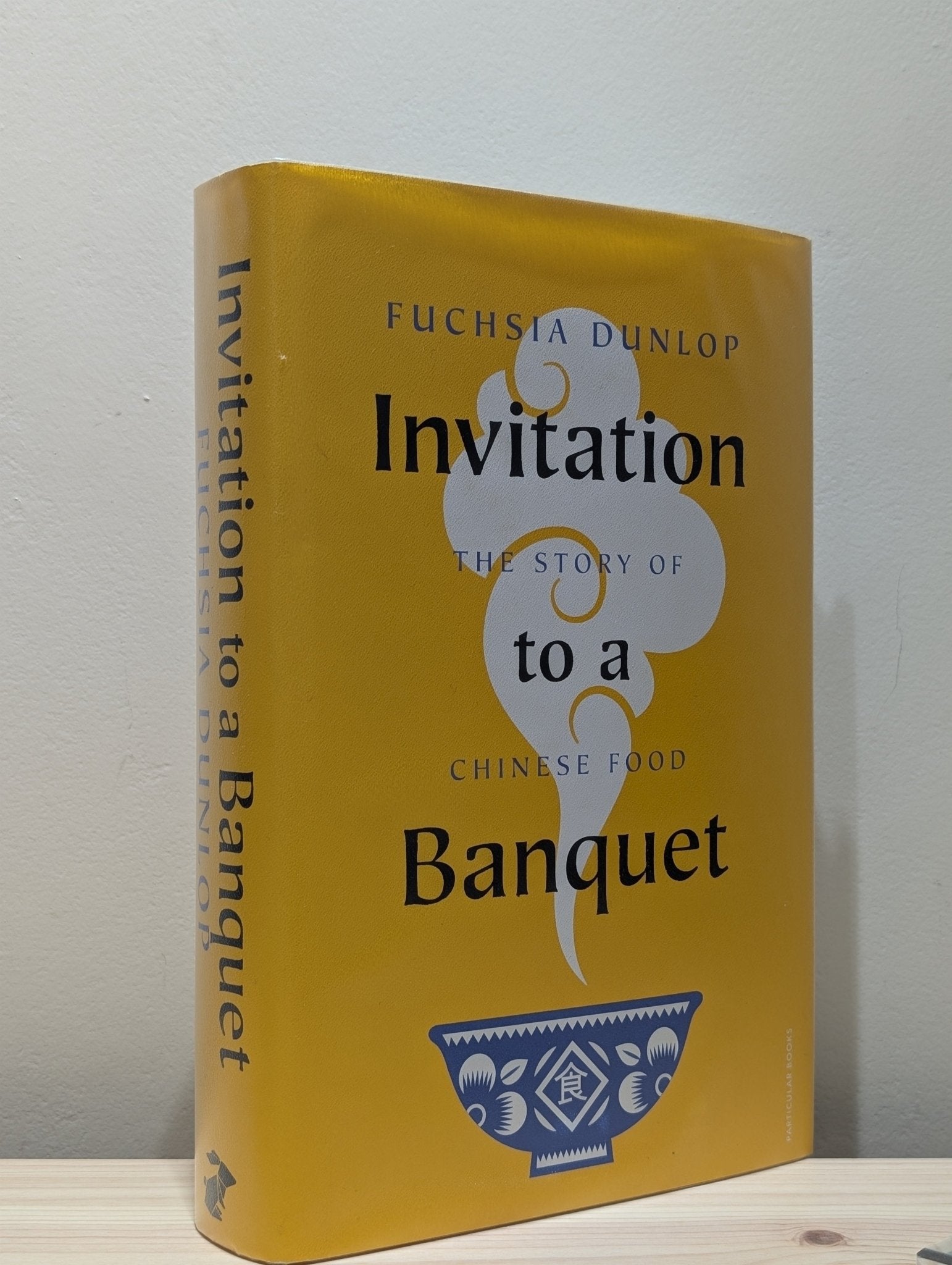 Invitation to a Banquet: The Story of Chinese Food by Fuchsia Dunlop (Signed First Edition) - Fialta Books