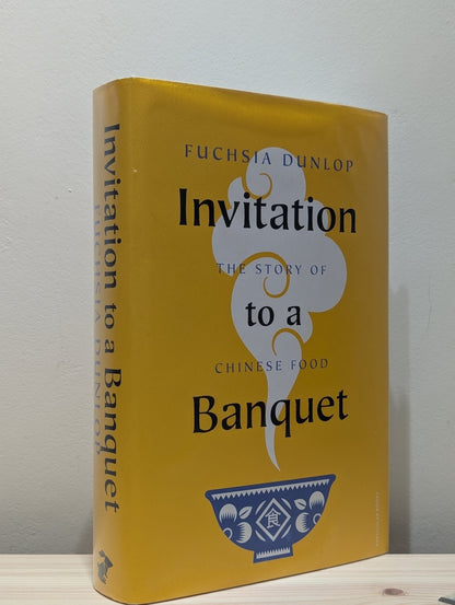Invitation to a Banquet: The Story of Chinese Food by Fuchsia Dunlop (Signed First Edition) - Fialta Books
