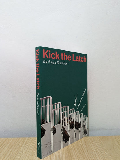 Kick the Latch by Kathryn Scanlan (First Edition) - Fialta Books