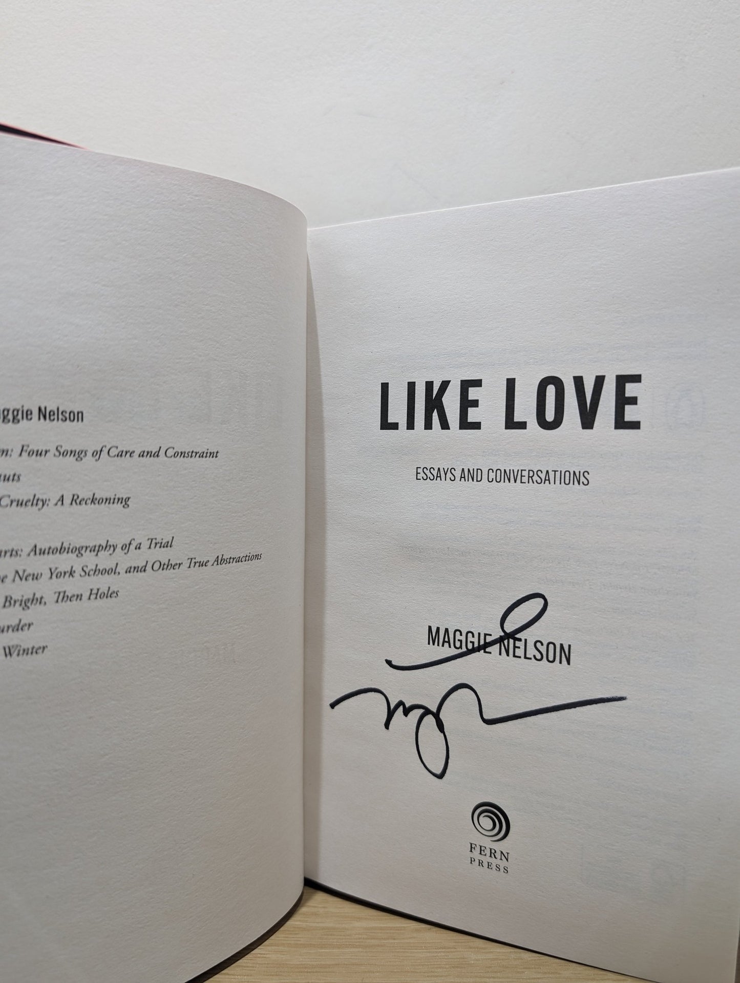 Like Love: Essays and Conversations by Maggie Nelson (Signed First Edition) - Fialta Books