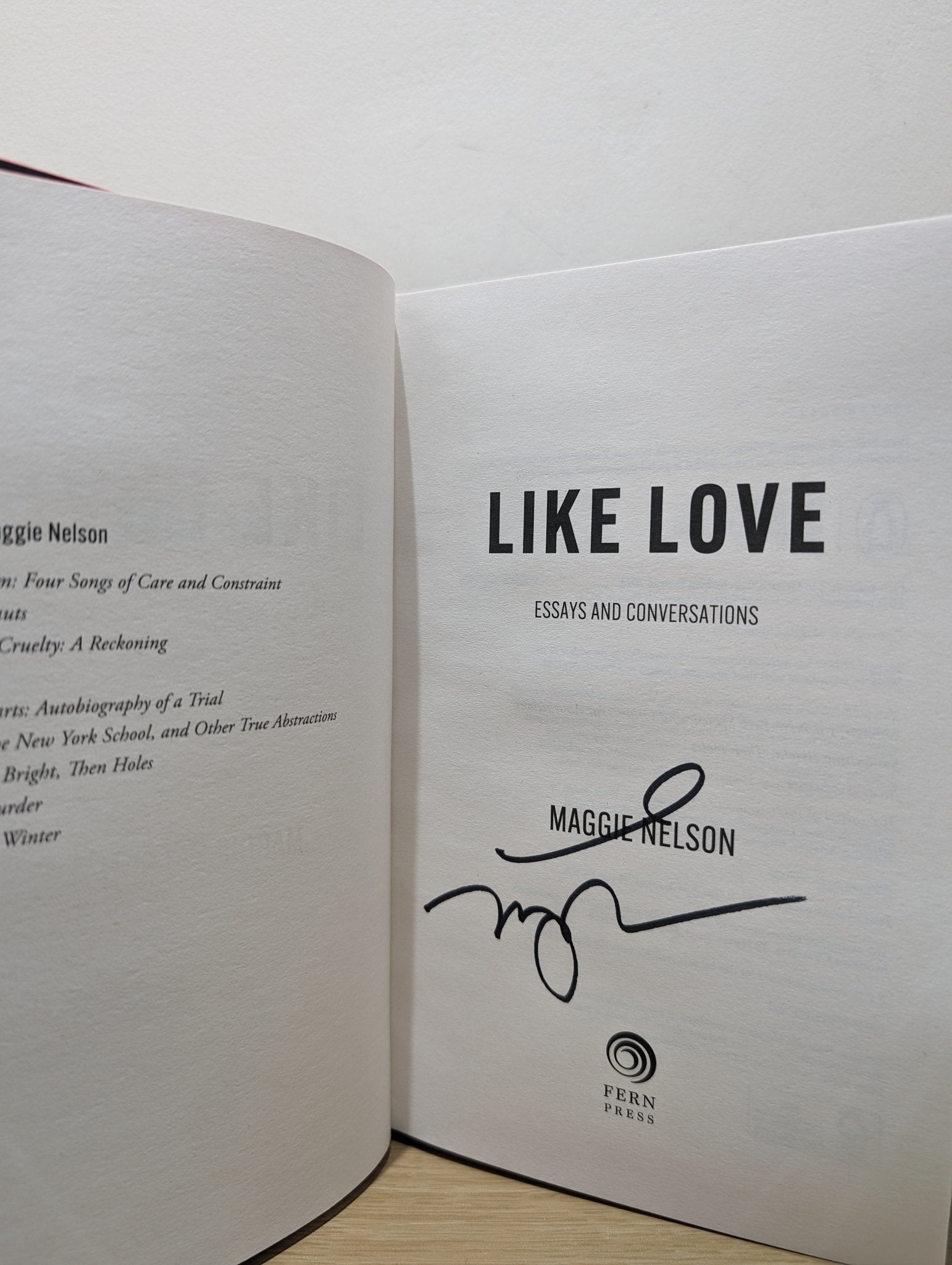 Like Love: Essays and Conversations by Maggie Nelson (Signed First Edition) - Fialta Books
