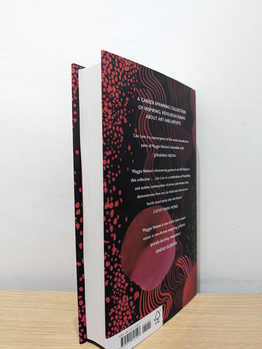 Like Love: Essays and Conversations by Maggie Nelson (Signed First Edition) - Fialta Books