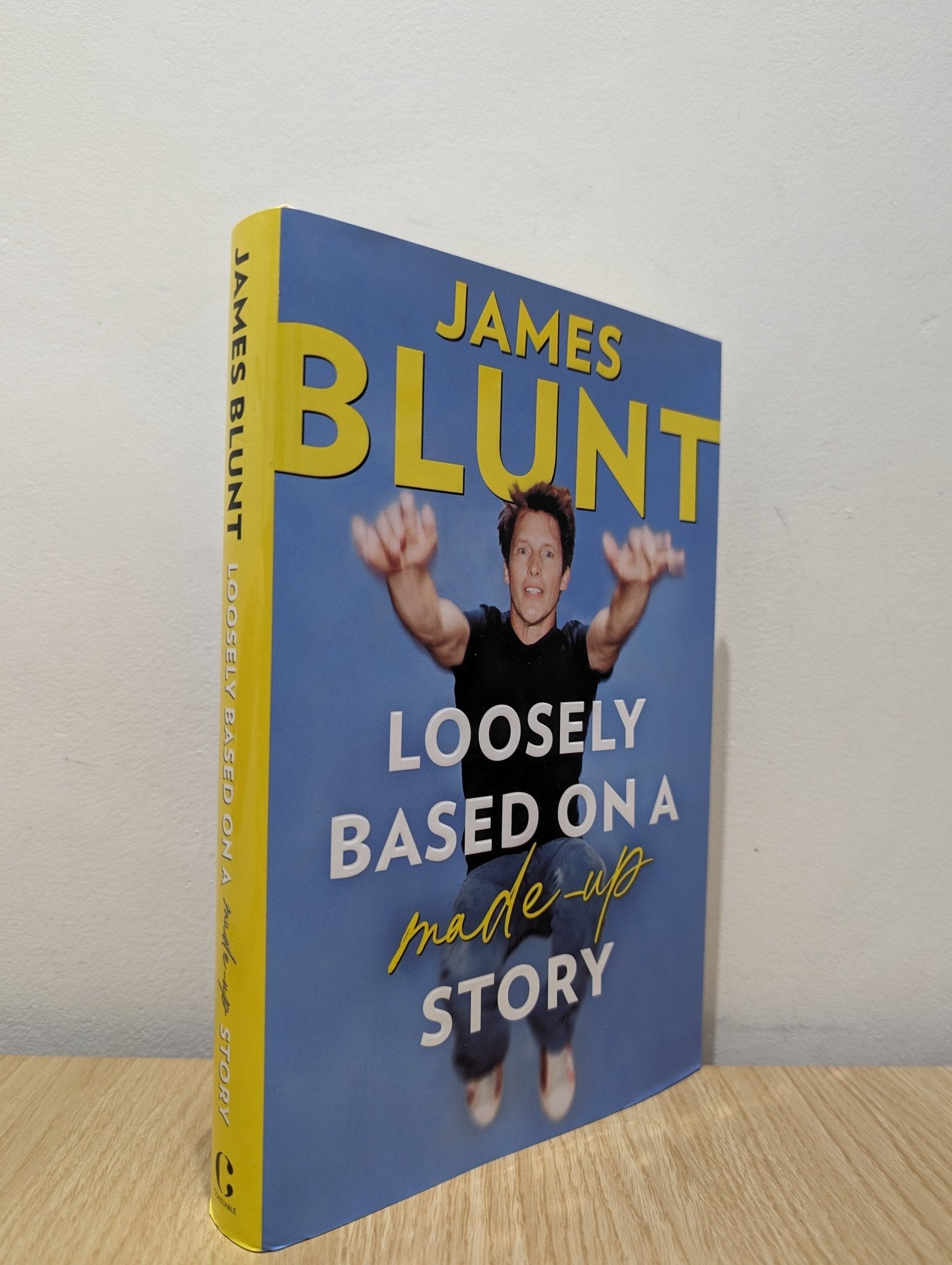 Loosely Based On A Made - Up Story: A Non - Memoir by James Blunt (Signed First Edition) - Fialta Books