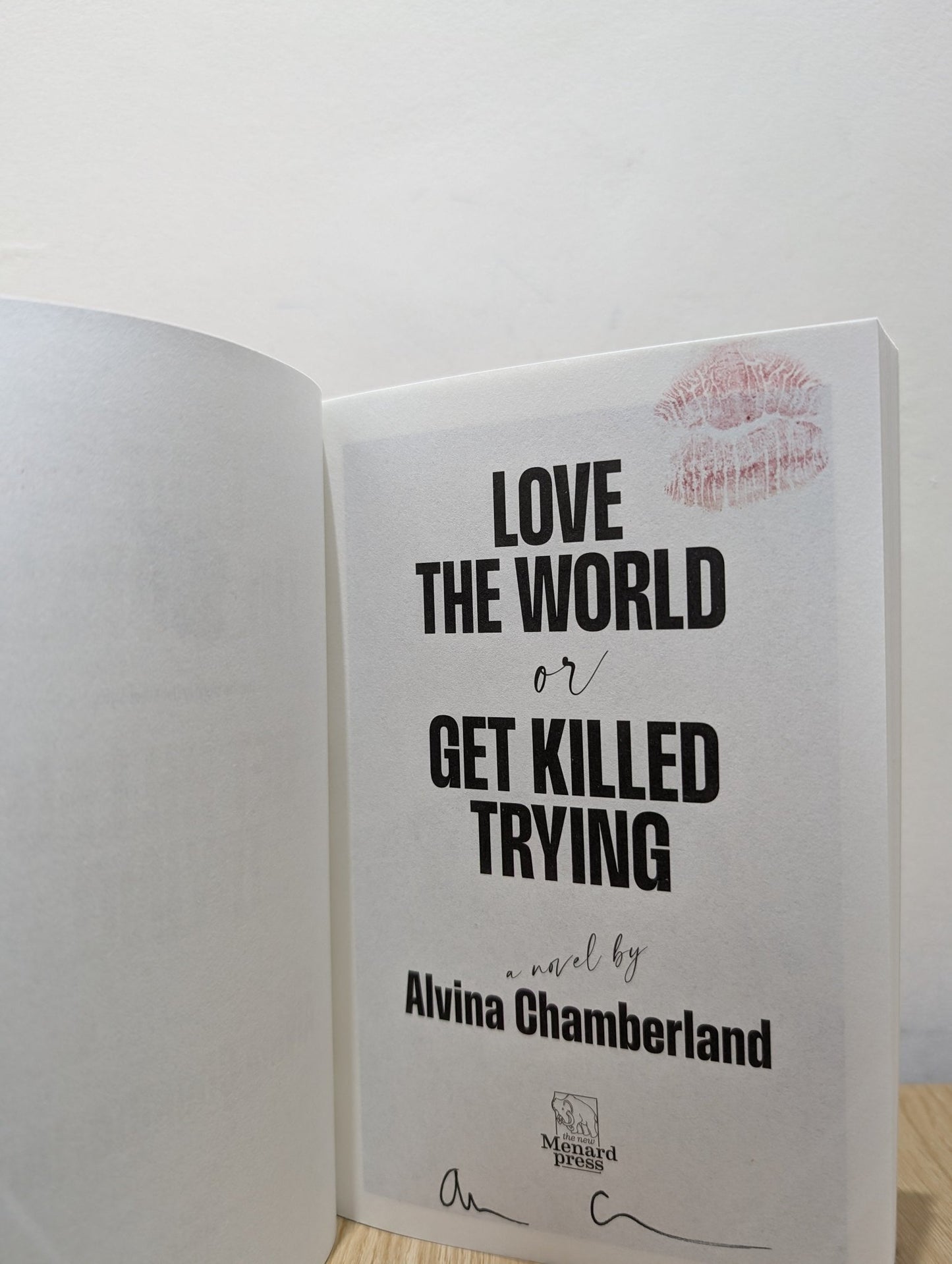 Love The World or Get Killed Trying: a novel by Alvina Chamberland (Signed First Edition) - Fialta Books