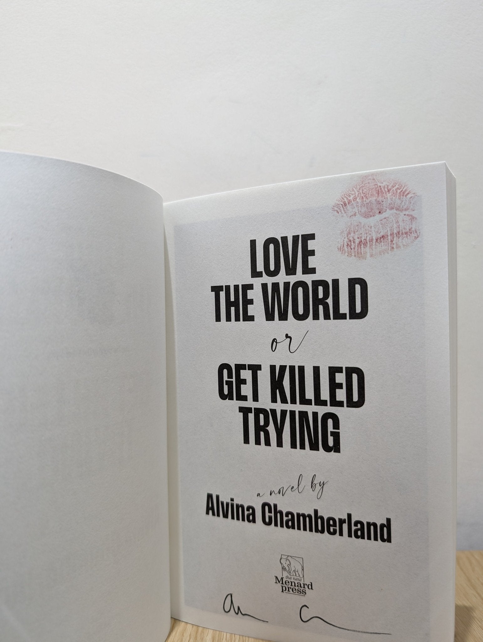 Love The World or Get Killed Trying: a novel by Alvina Chamberland (Signed First Edition) - Fialta Books