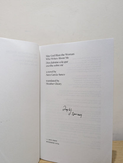 May God Blast the Woman Who Writes About Me by Aura Garcia - Junco (Signed Dated First Edition) - Fialta Books
