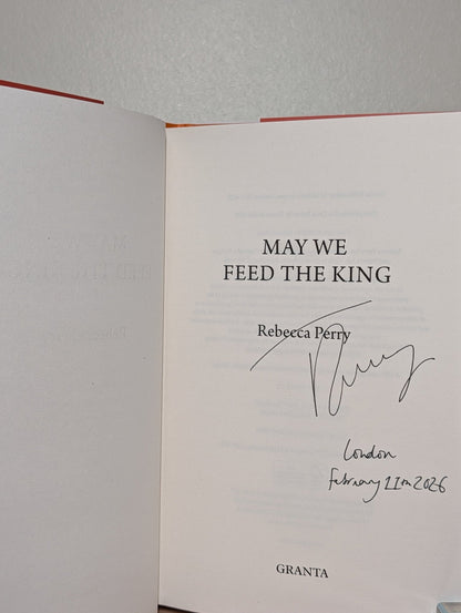 May We Feed the King by Rebecca Perry (Signed Dated First Edition) - Fialta Books
