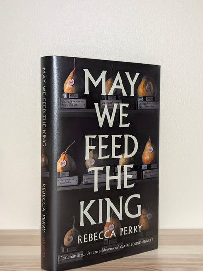 May We Feed the King by Rebecca Perry (Signed Dated First Edition) - Fialta Books
