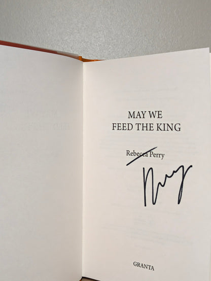 May We Feed the King by Rebecca Perry (Signed Exclusive Edition First Printing) - Fialta Books