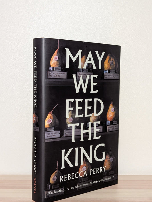 May We Feed the King by Rebecca Perry (Signed First Edition) - Fialta Books