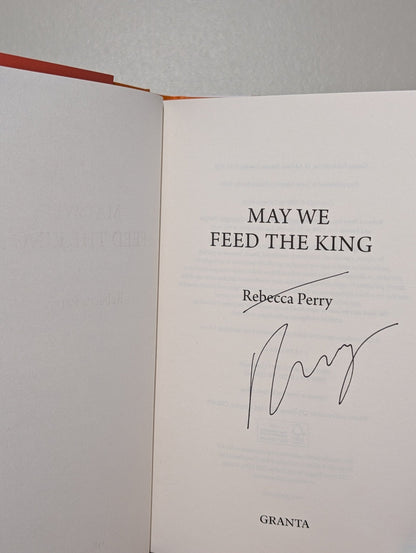 May We Feed the King by Rebecca Perry (Signed First Edition) - Fialta Books