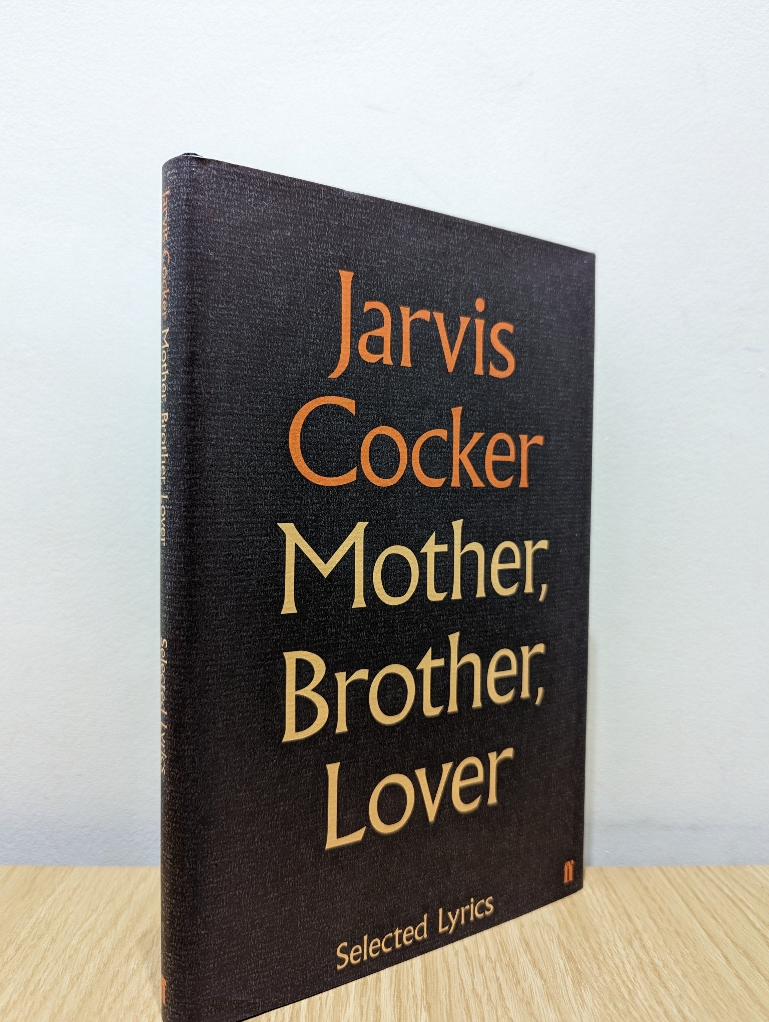 Mother, Brother, Lover: Selected Lyrics by Jarvis Cocker (Signed First Edition) - Fialta Books