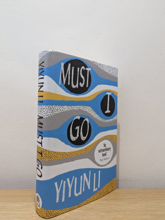 Must I Go by Yiyun Li (Signed First Edition) - Fialta Books