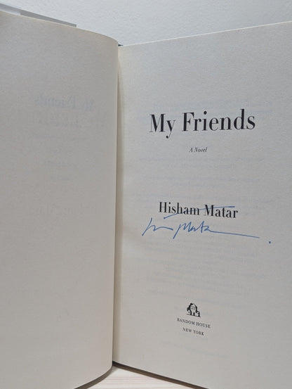 My Friends: A Novel by Hisham Matar (Signed First US Edition) - Fialta Books