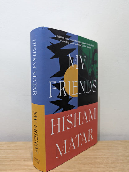 My Friends by Hisham Matar (Signed First Edition) - Fialta Books