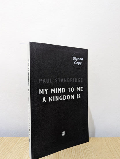 My Mind To Me My Kingdom Is by Paul Stanbridge (Signed First Edition) - Fialta Books