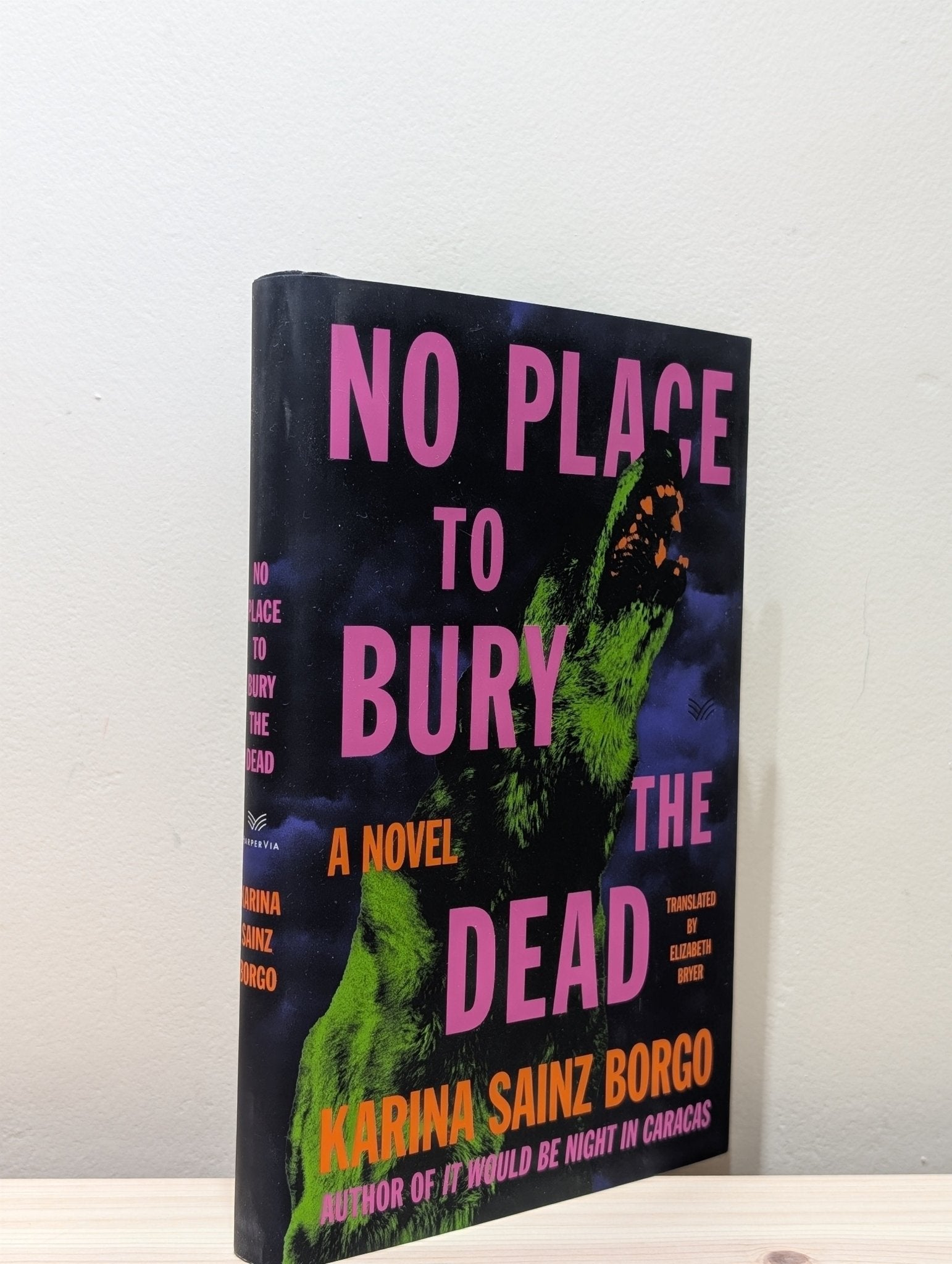 No Place to Bury the Dead: A Novel by Karina Sainz Borgo (First Edition) - Fialta Books
