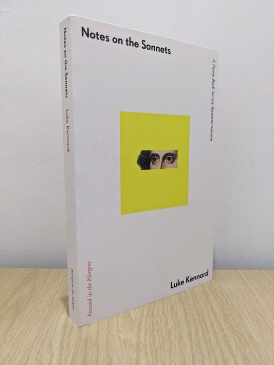 Notes on the Sonnets by Luke Kennard (First Edition) - Fialta Books