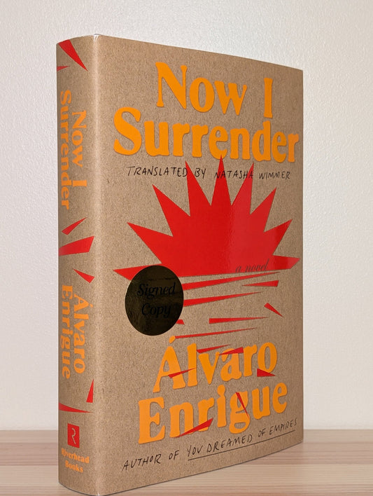 Now I Surrender: A Novel by Alvaro Enrigue (Signed First Edition) - Fialta Books