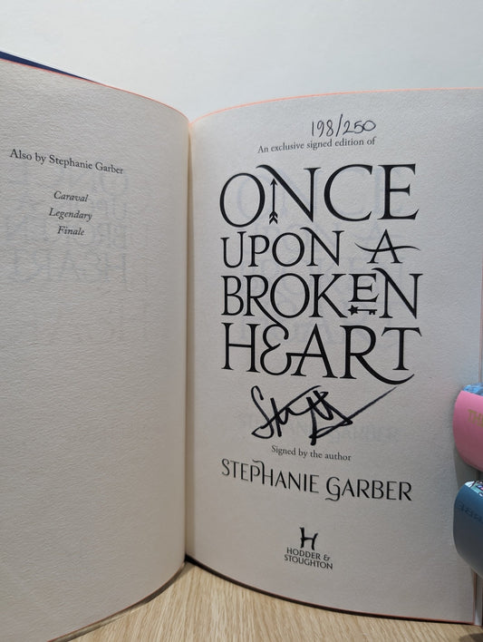 Once Upon A Broken Heart; The Ballad of Never After; A Curse For True Love by Stephanie Garber (Signed Numbered First Edition with sprayed edges) - Fialta Books