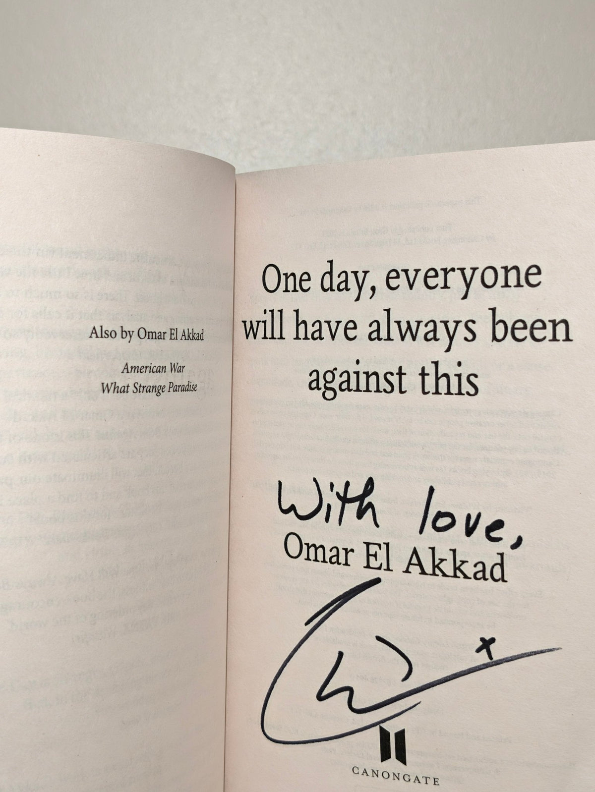 One Day, Everyone Will Have Always Been Against This by Omar El Akkad (Signed First Paperback Edition) - Fialta Books