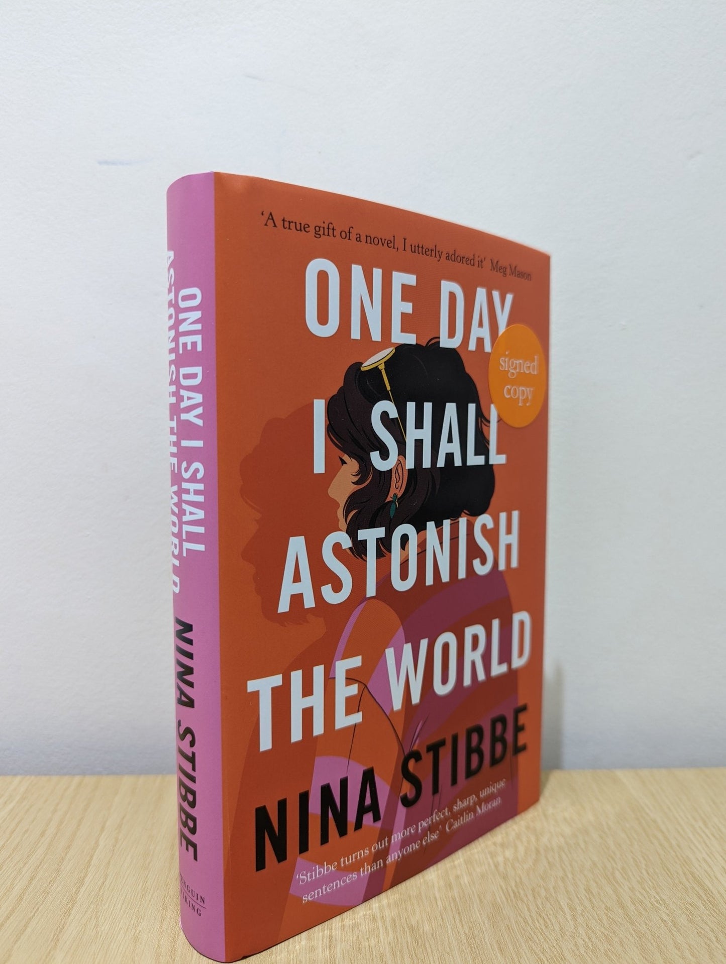 One Day I Shall Astonish the World by Nina Stibbe (Signed First Edition) - Fialta Books
