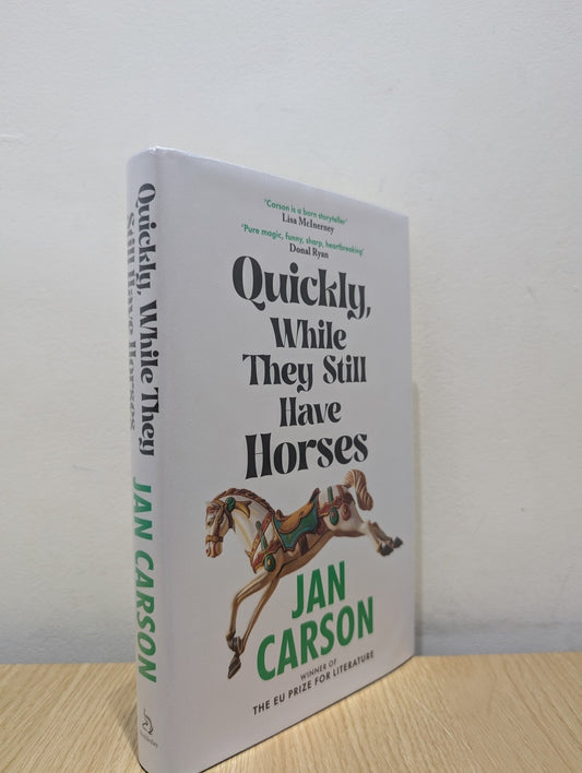 Quickly, While They Still Have Horses by Jan Carson (Signed Dated First Edition) - Fialta Books