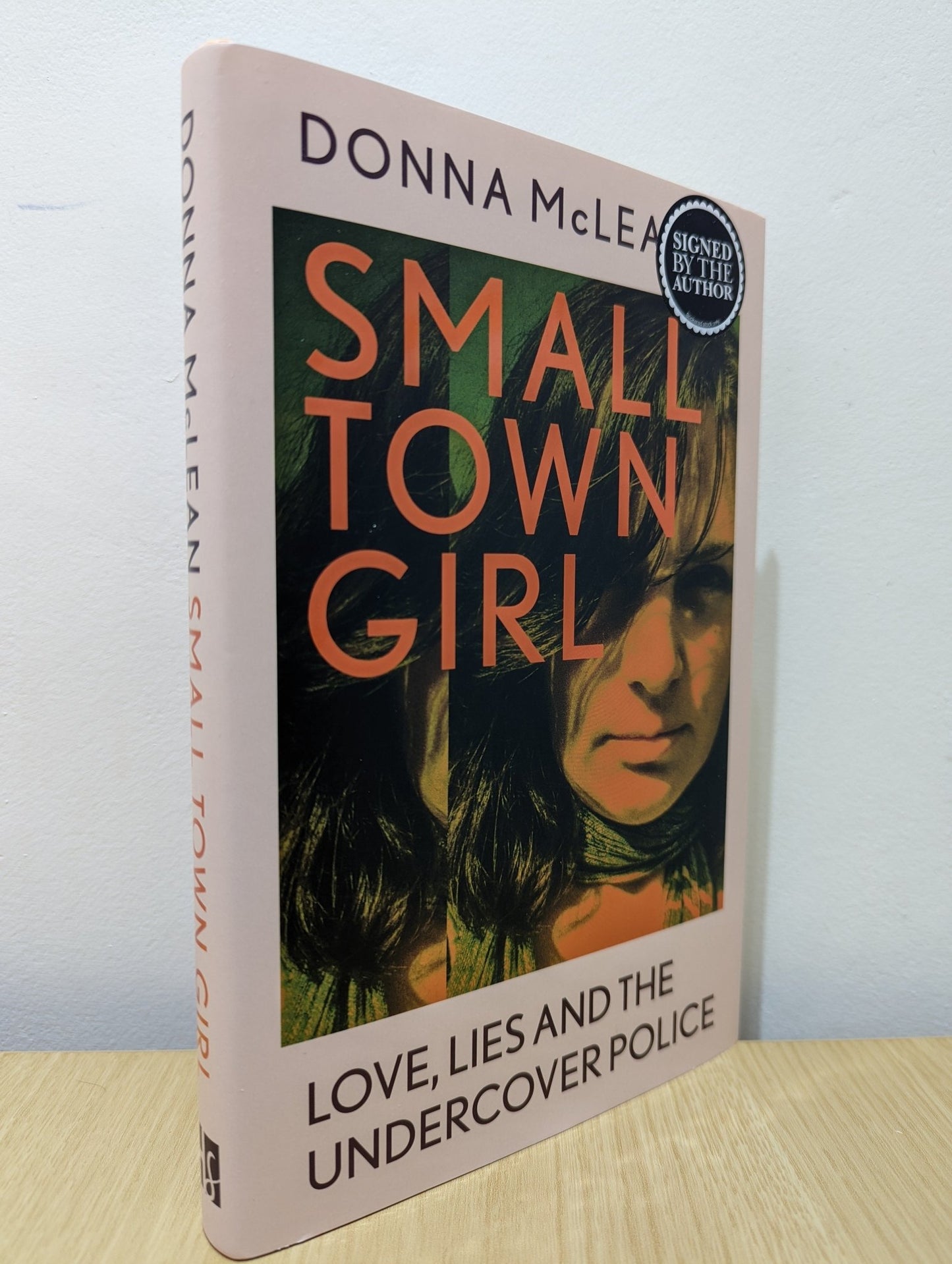 Small Town Girl: Love, Lies and the Undercover Police by Donna McLean (Signed First Edition) - Fialta Books