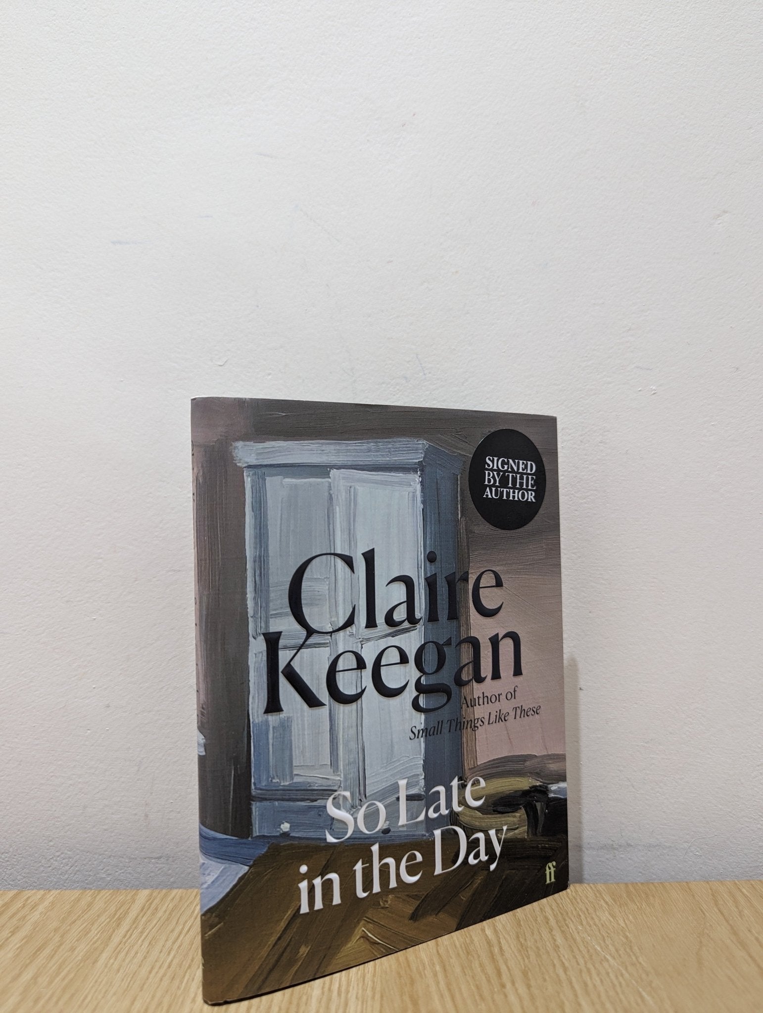 So Late in the Day by Claire Keegan (Signed First Edition) - Fialta Books