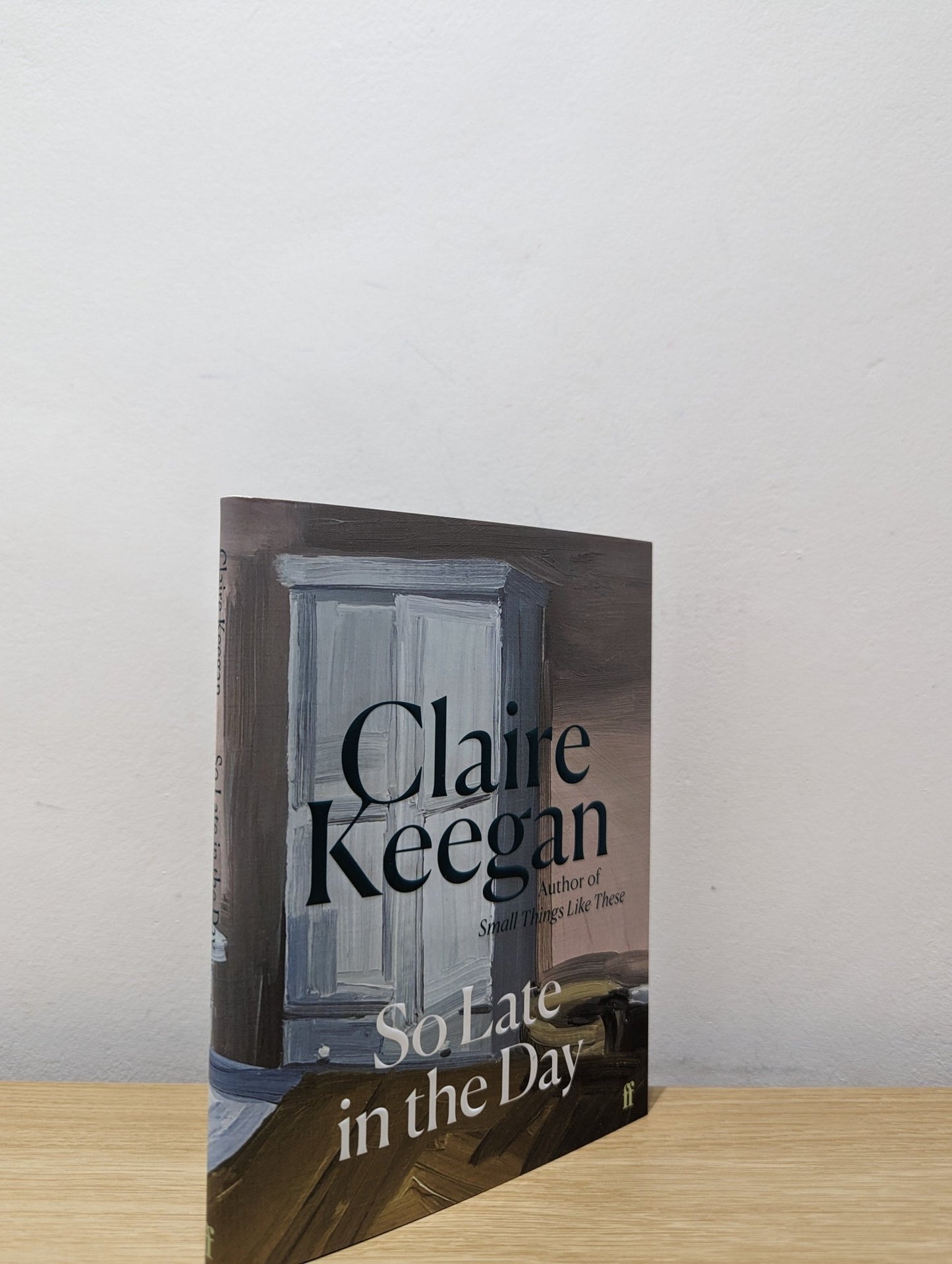 So Late in the Day by Claire Keegan (Signed First Edition with special endpaper) - Fialta Books