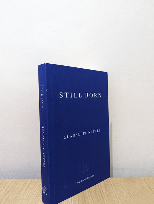 Still Born by Guadalupe Nettel (Double Signed) - Fialta Books