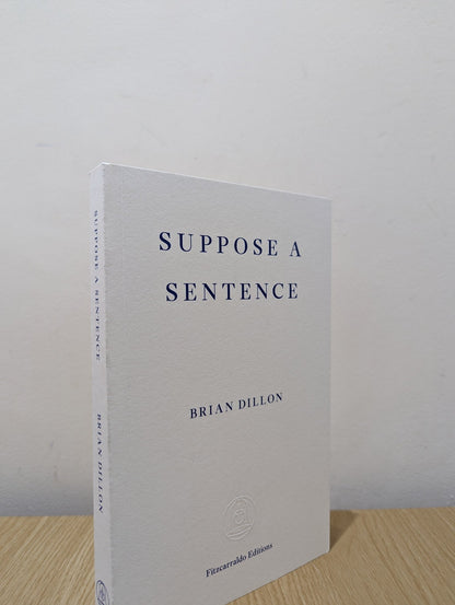 Suppose a Sentence by Brian Dillon (Signed) - Fialta Books