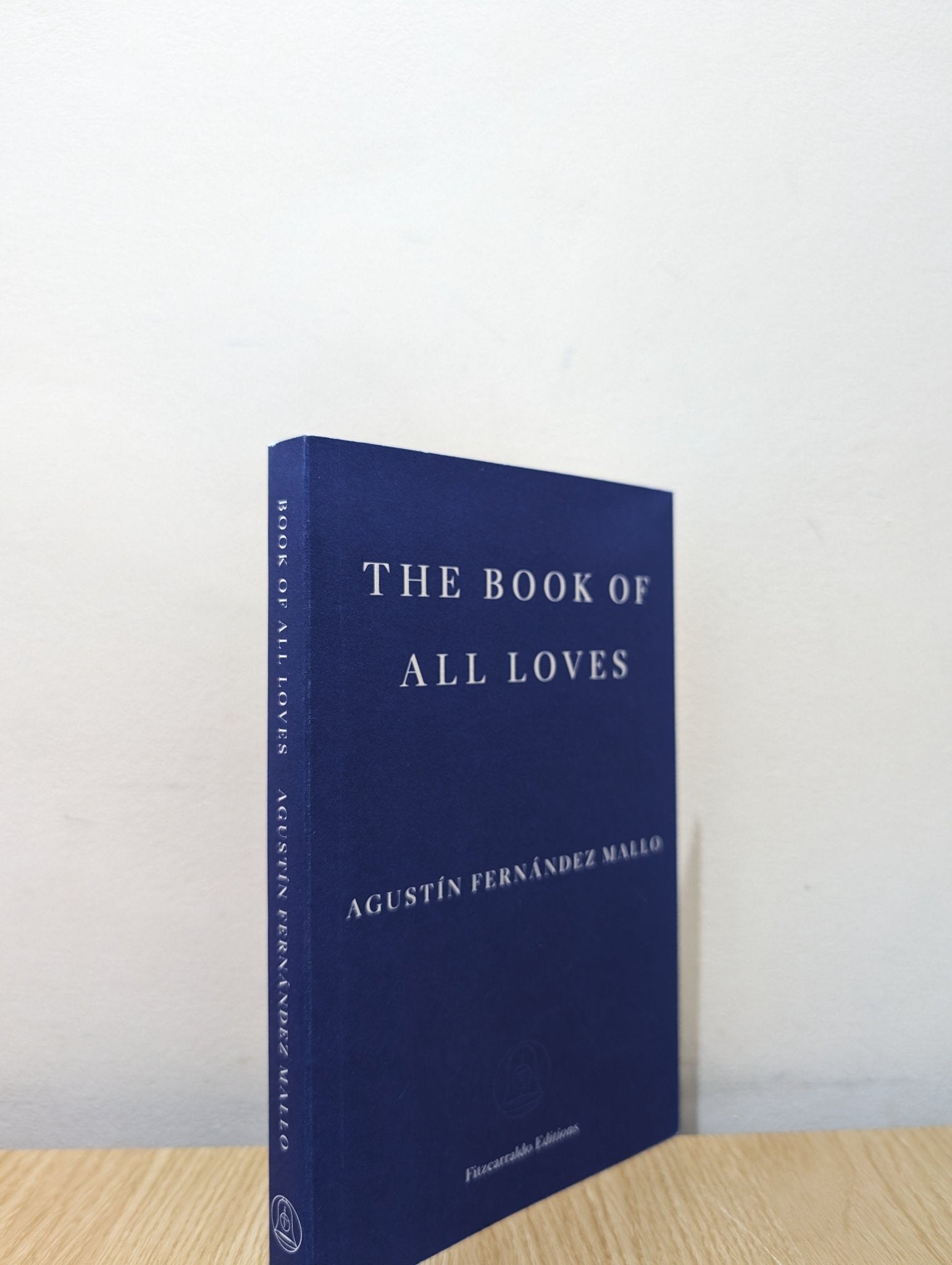 The Book of All Loves by Agustin Fernandez Mallo (Signed First Edition) - Fialta Books