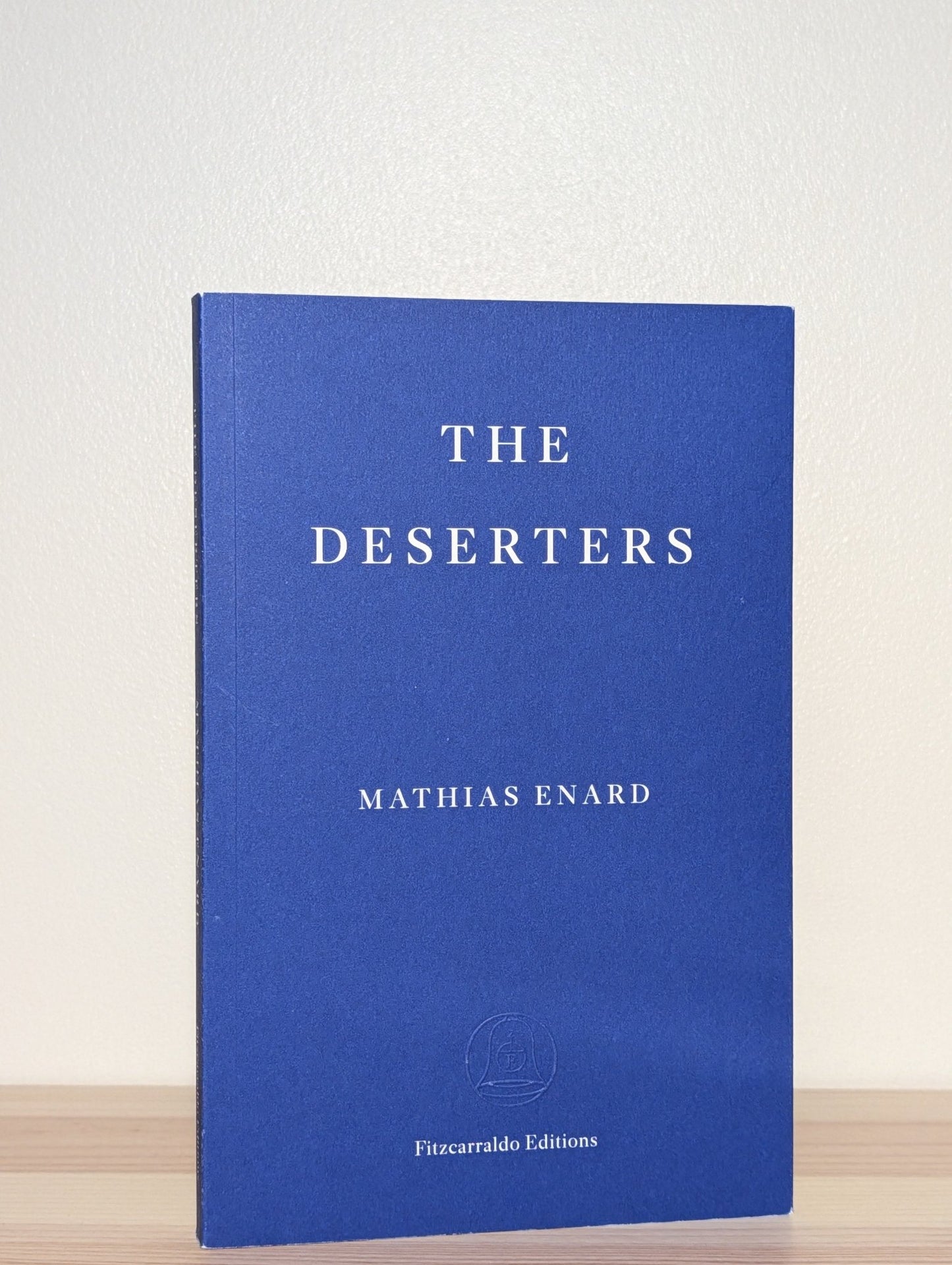 The Deserters by Mathias Enard (First Edition) - Fialta Books