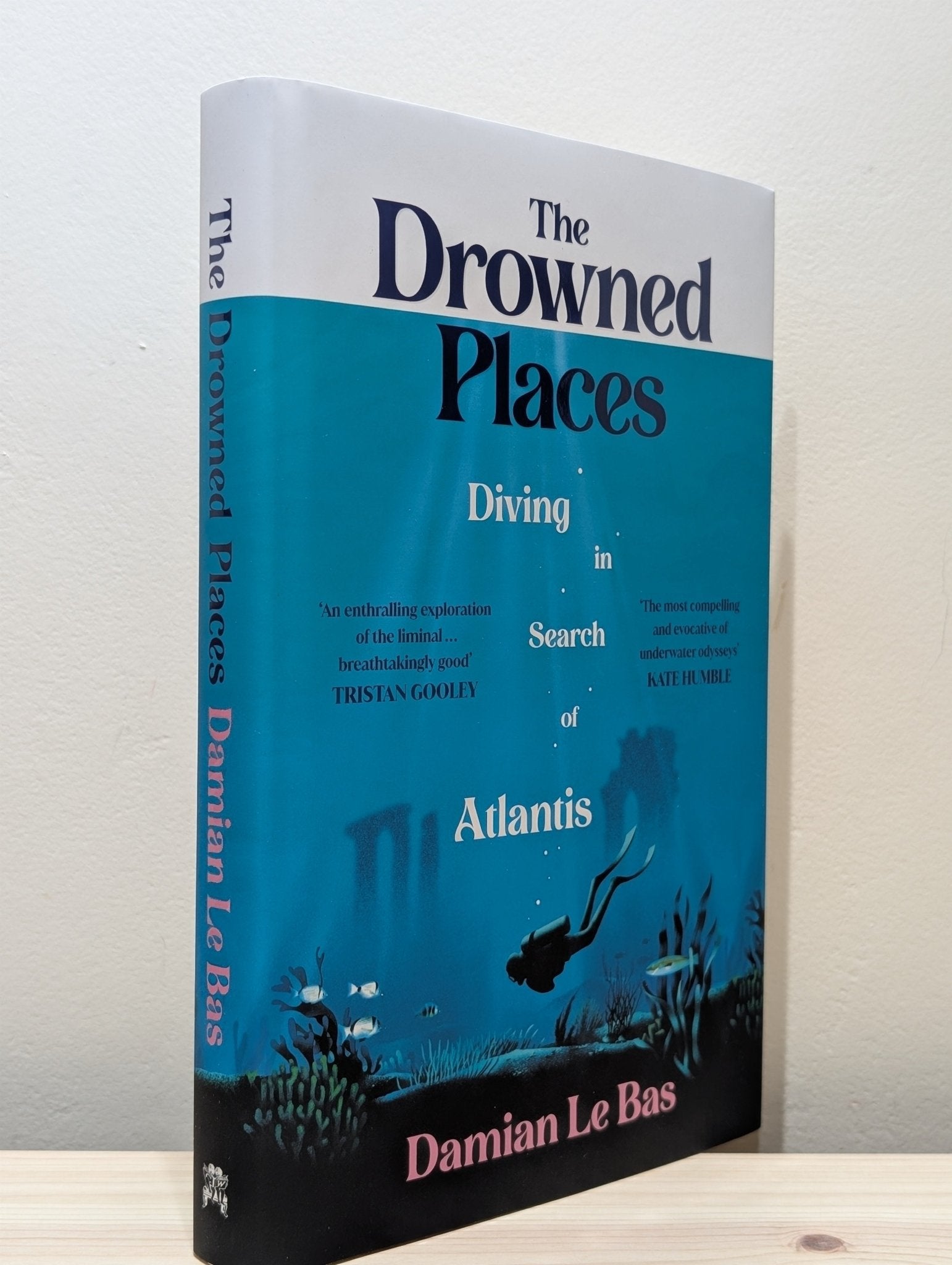 The Drowned Places: Diving in Search of Atlantis by Damian Le Bas (Signed First Edition) - Fialta Books